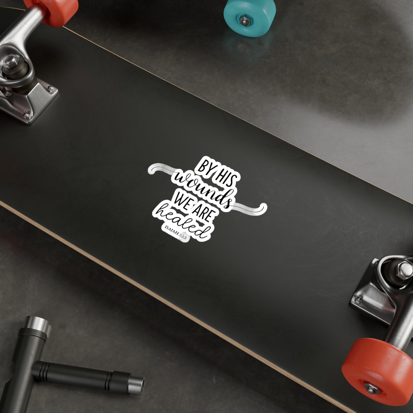 By HIS wounds, we are healed - Isaiah (script) Kiss-Cut Vinyl Decals