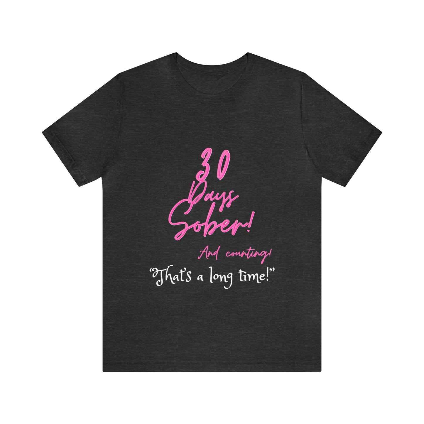 30 Days Sober Unisex Jersey Short Sleeve Tee