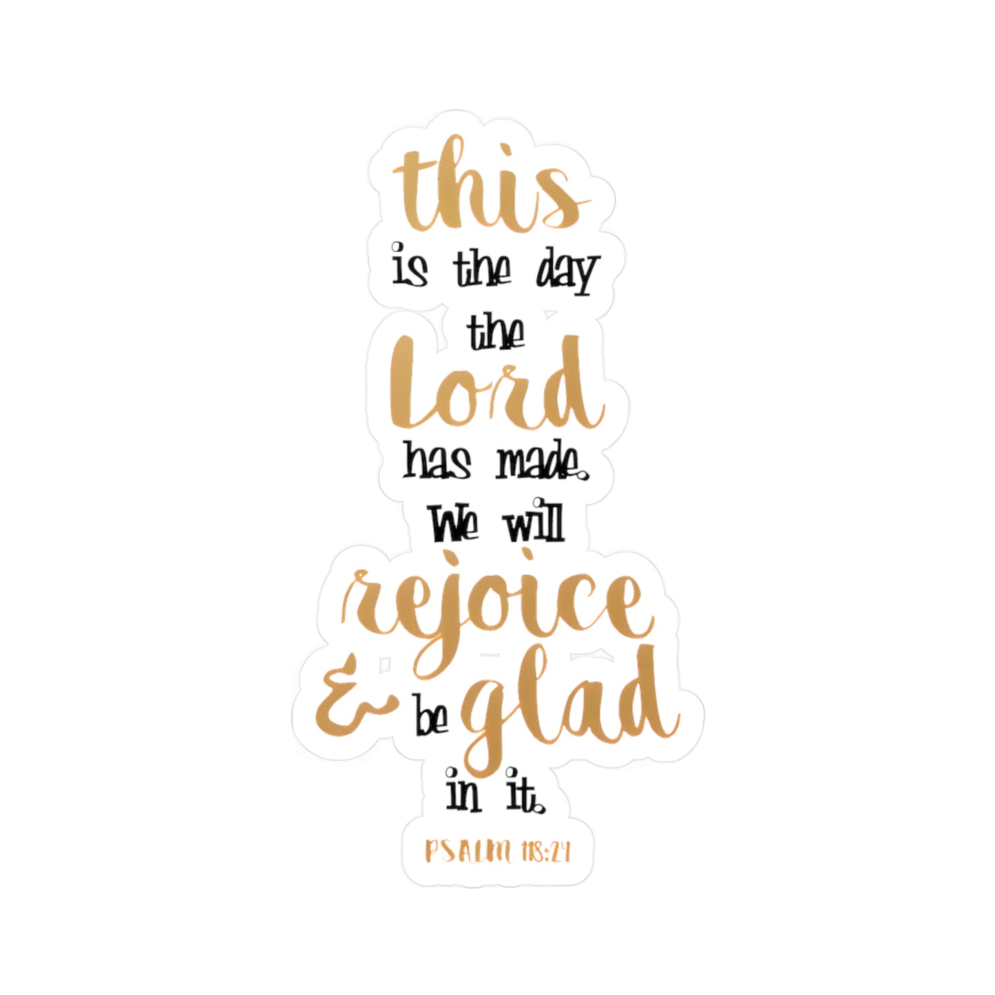 This is the day the LORD has made, Rejoice! - Psalm - Kiss-Cut Vinyl Decals