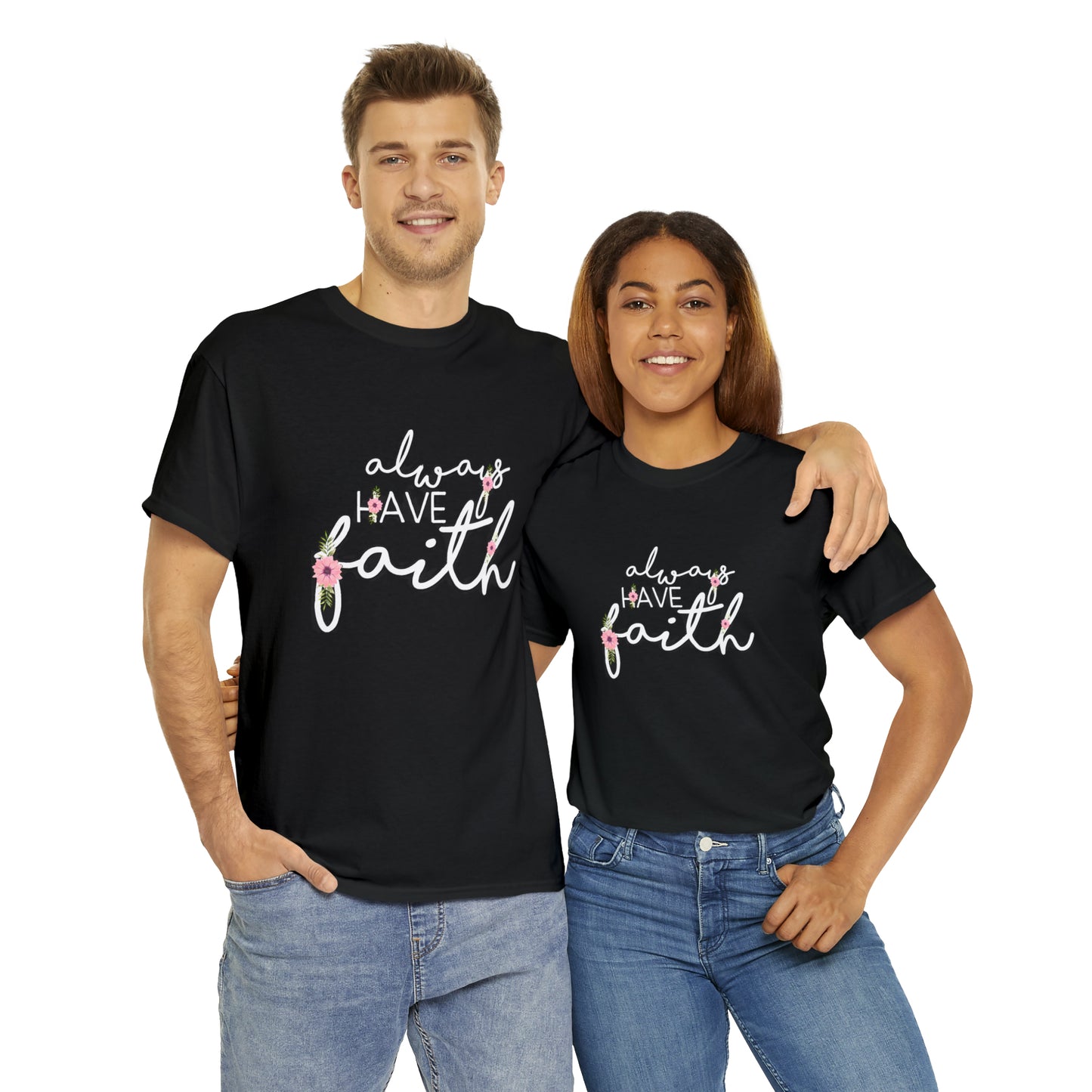Always have Faith - Unisex Heavy Cotton Short Sleeve Tee