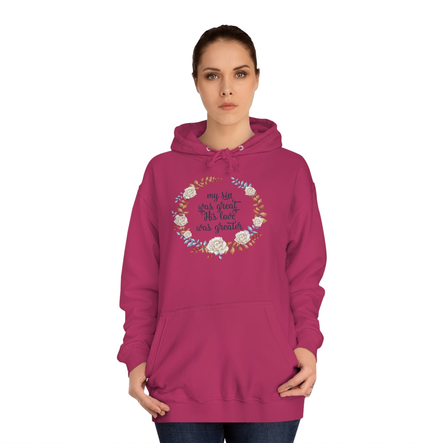 My sin was great, HIS love was Greater  - Unisex College Hoodie