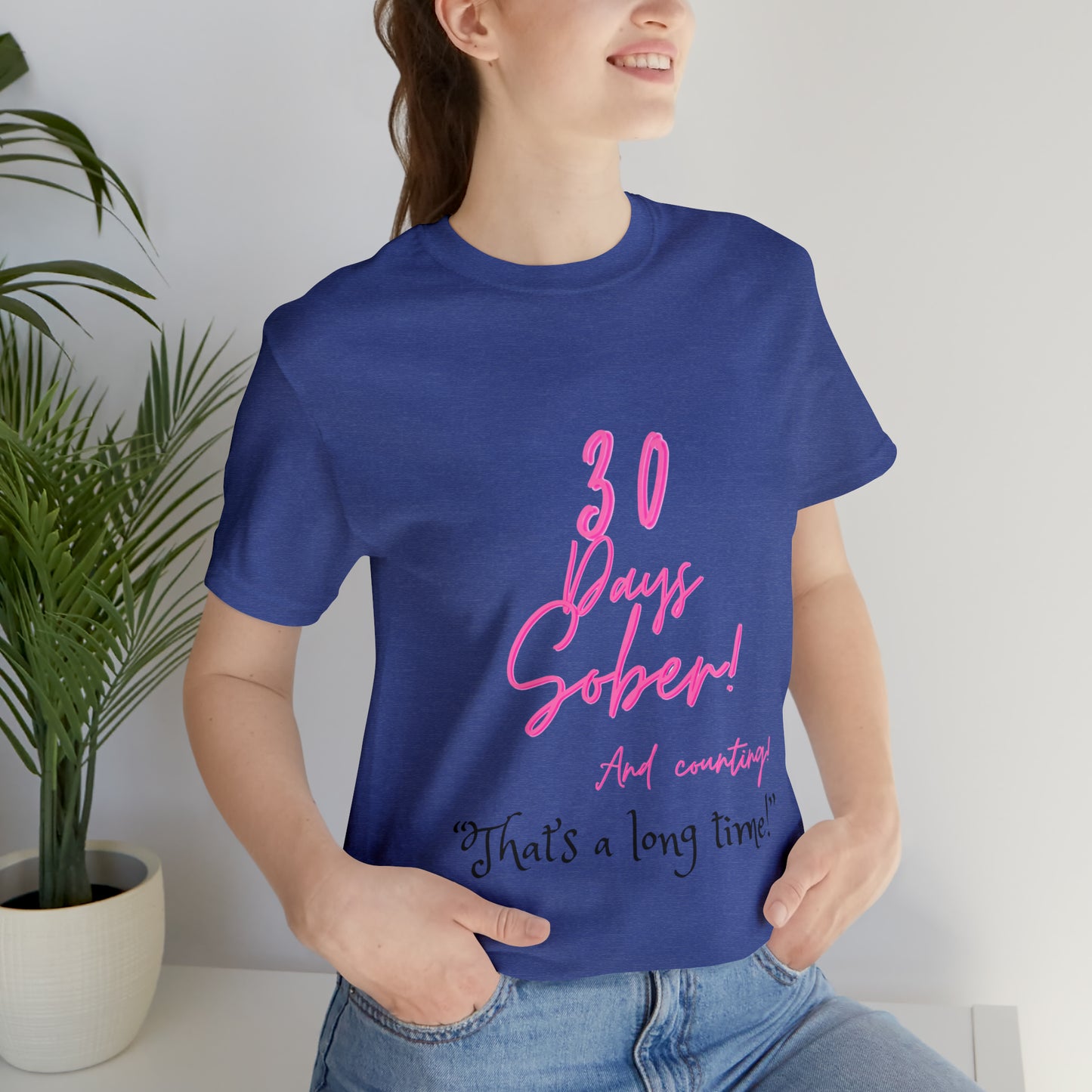 30 Days Sober Unisex Jersey Short Sleeve Tee