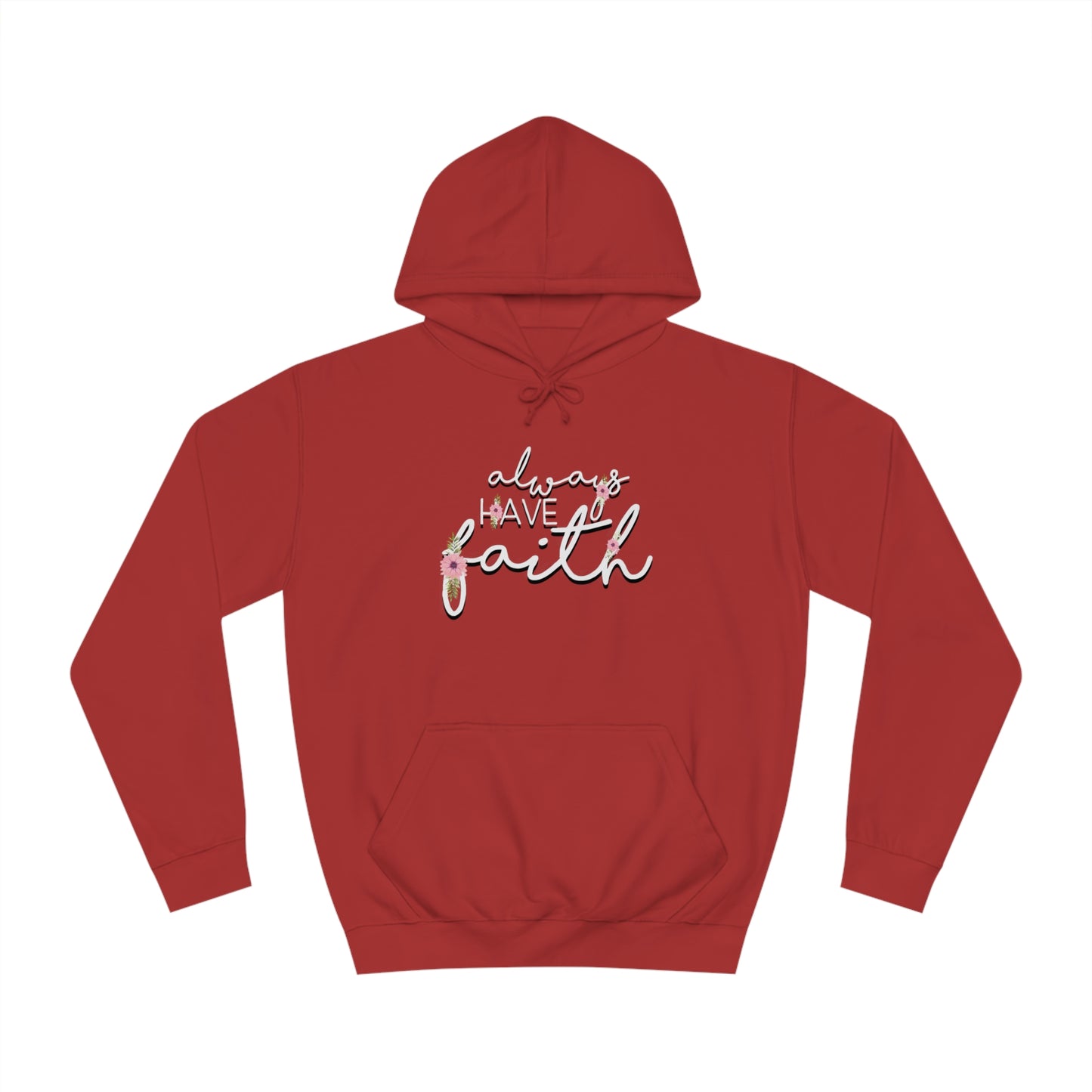 Always have Faith - Unisex College Hoodie