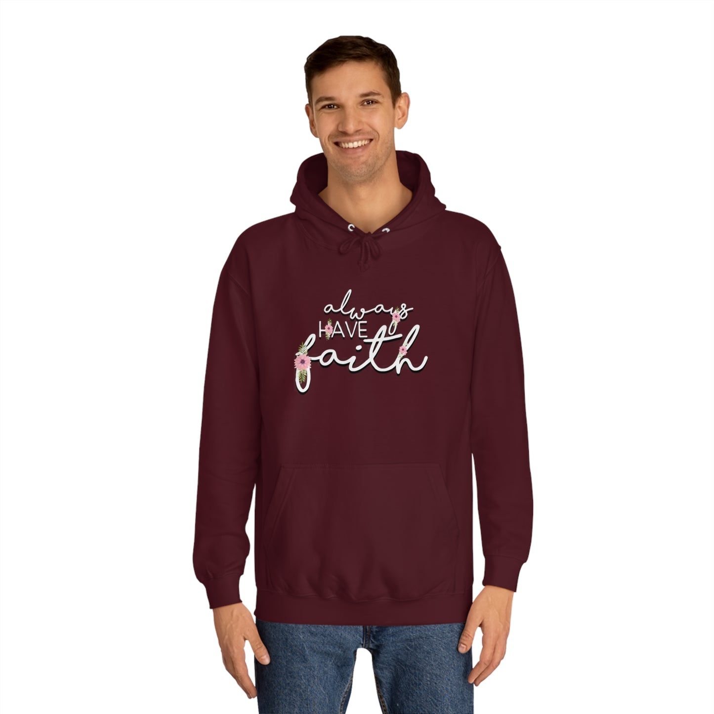 Always have Faith - Unisex College Hoodie