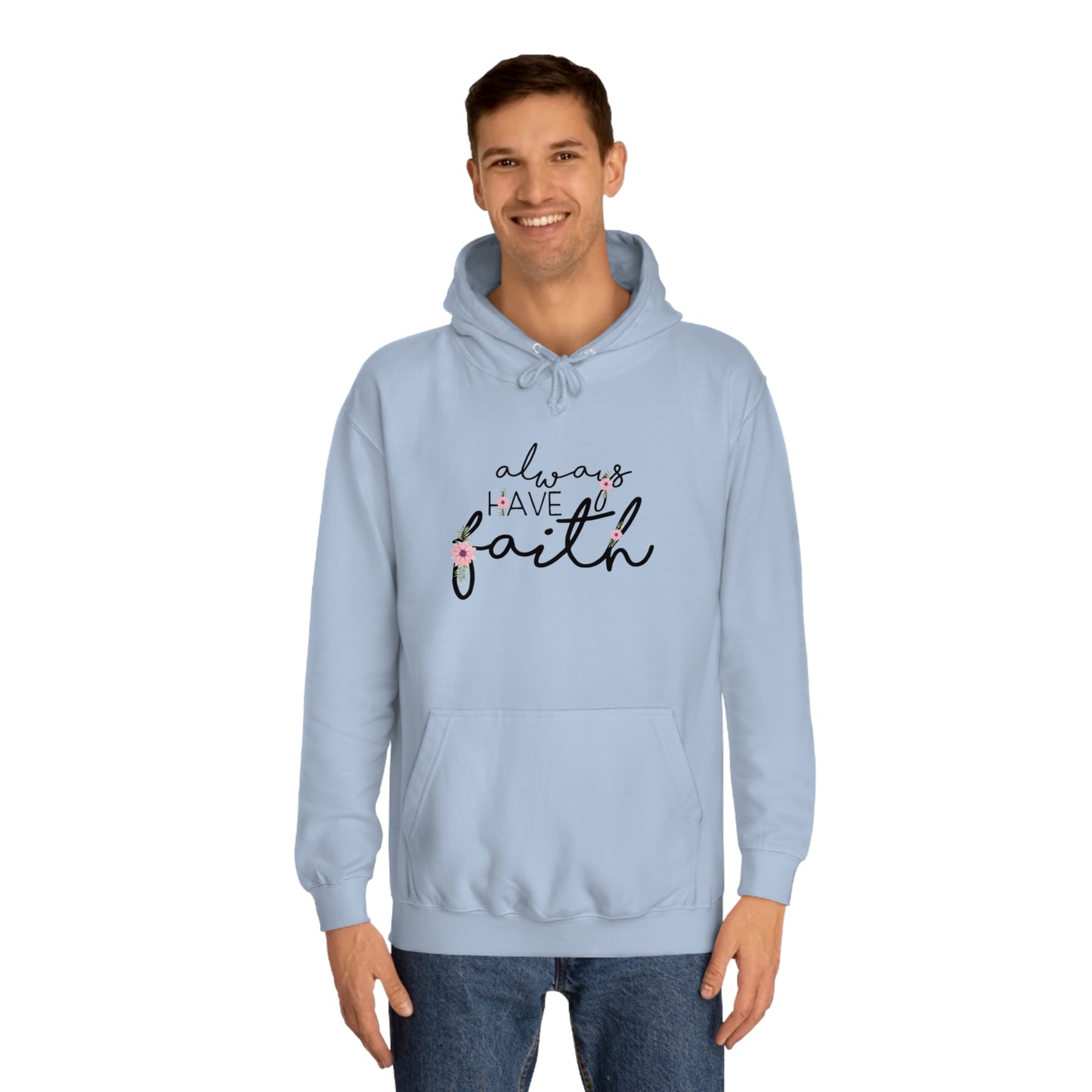 Always have Faith - Unisex College Hoodie