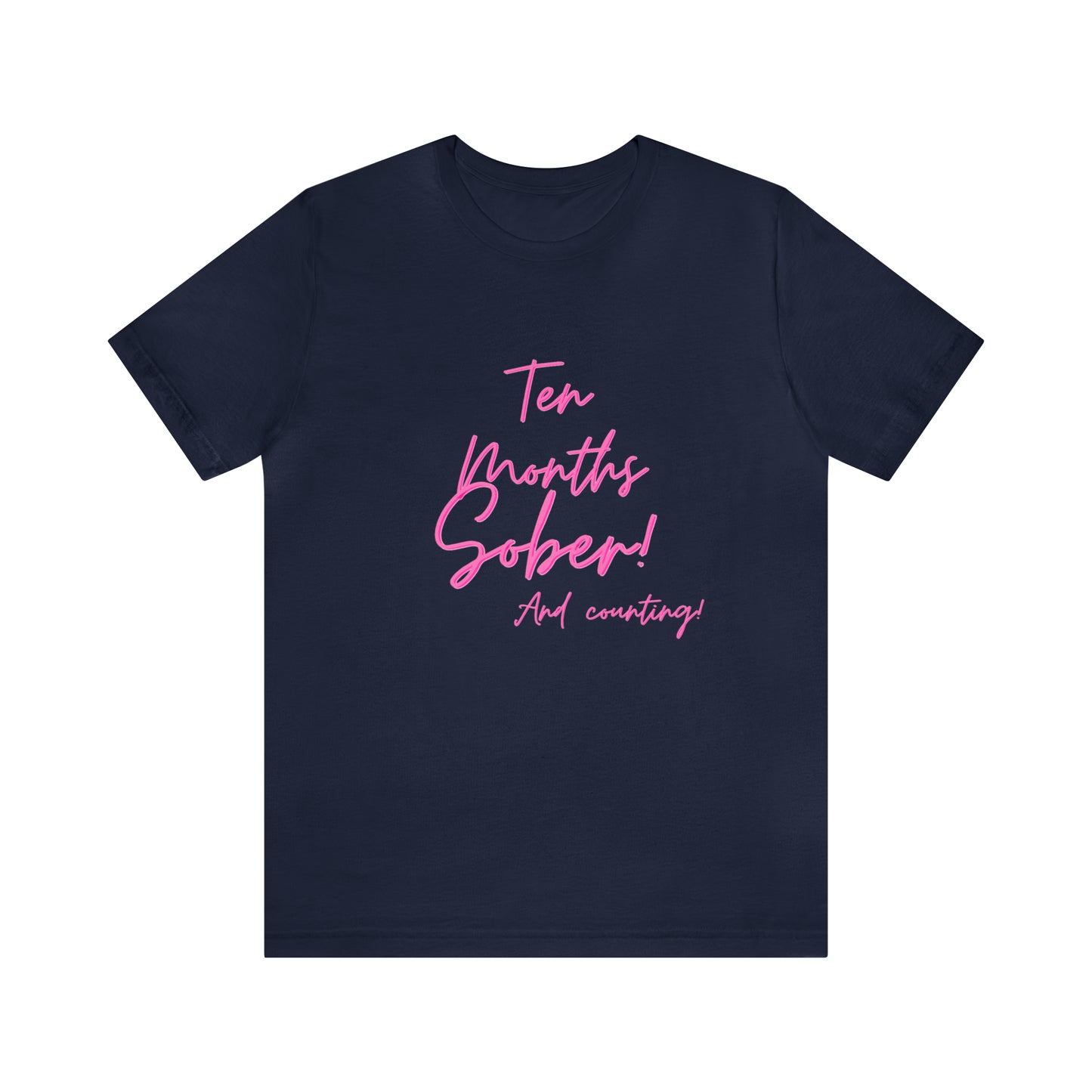 Ten Months Sober (10 Months) Unisex Jersey Short Sleeve Tee