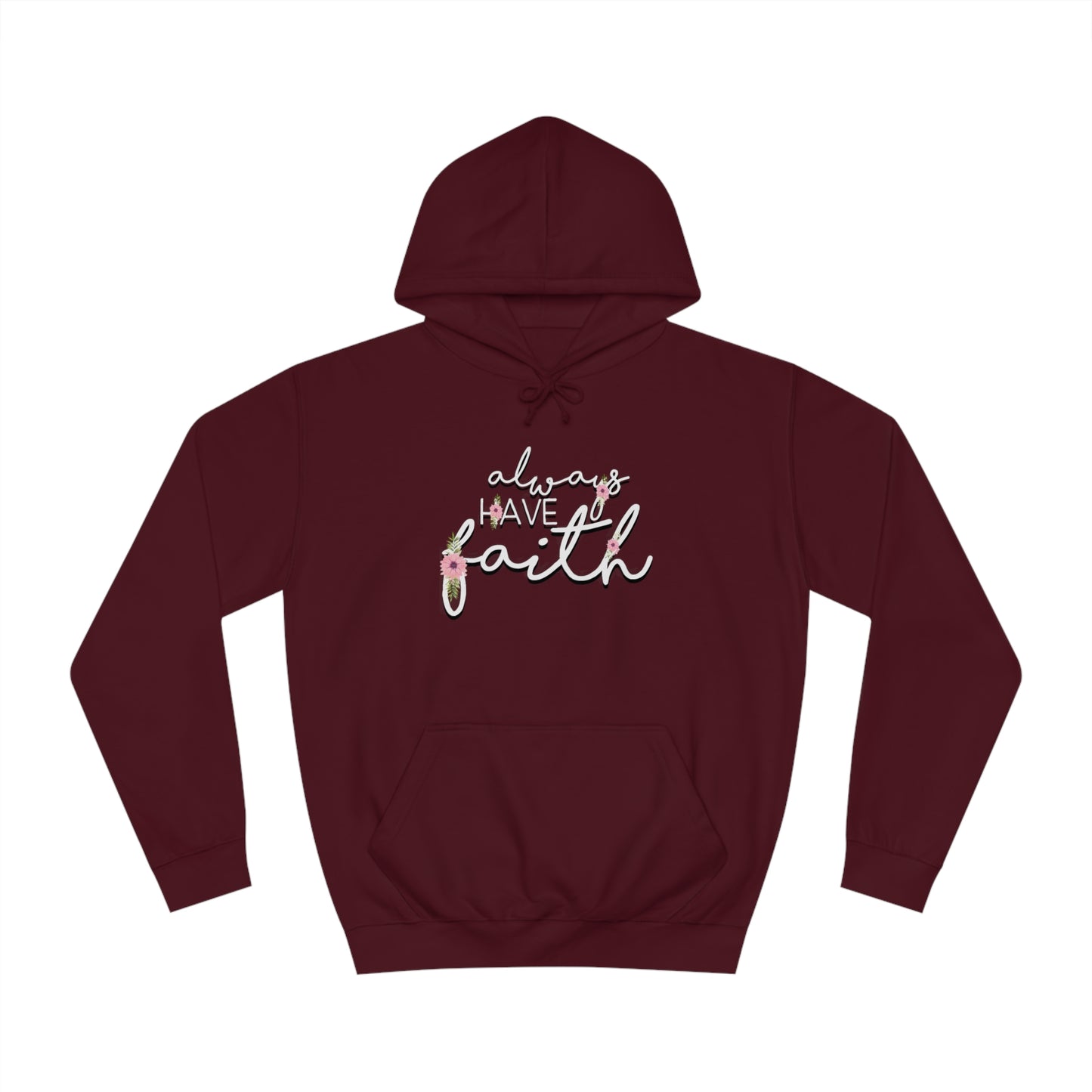 Always have Faith - Unisex College Hoodie