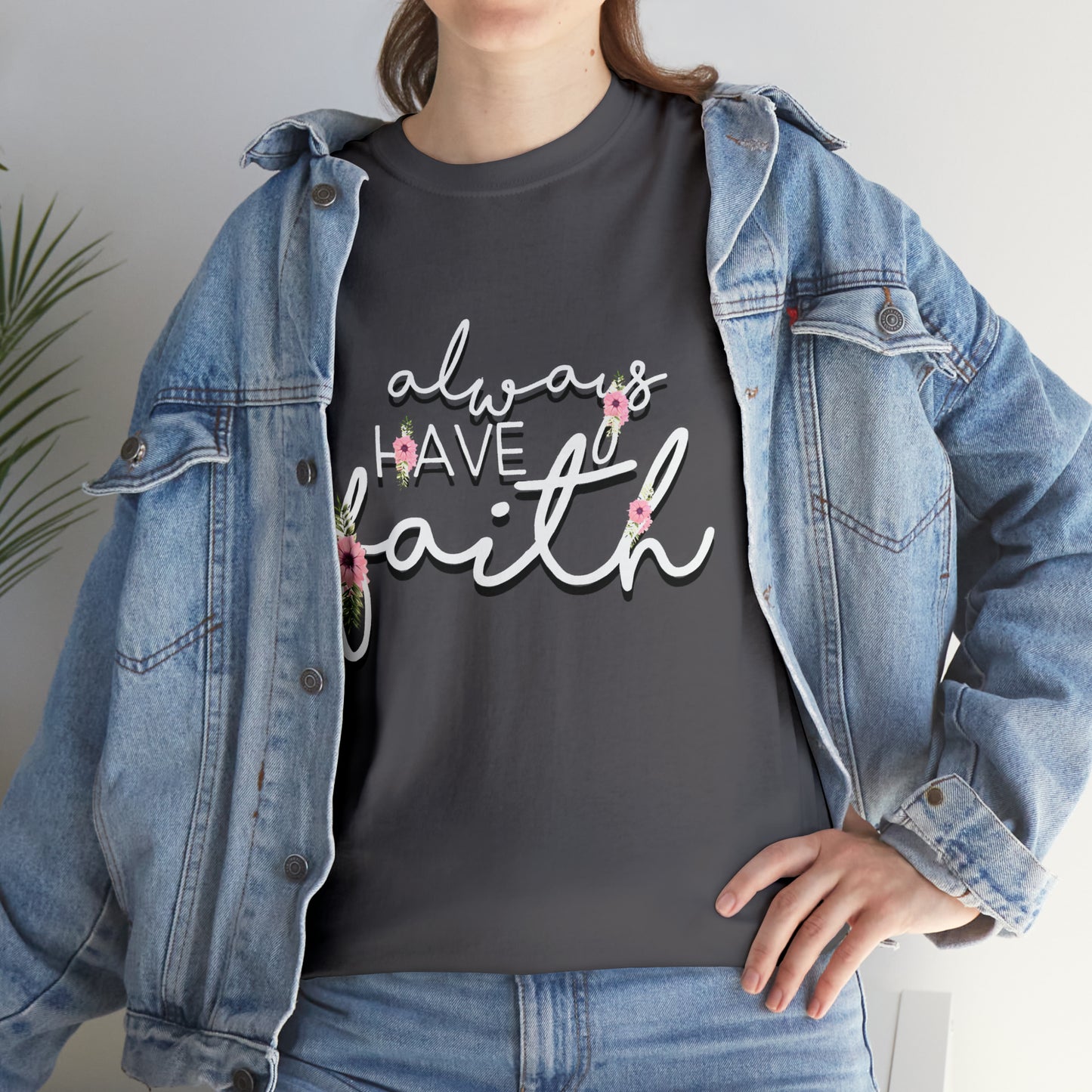 Always have Faith - Unisex Heavy Cotton Short Sleeve Tee