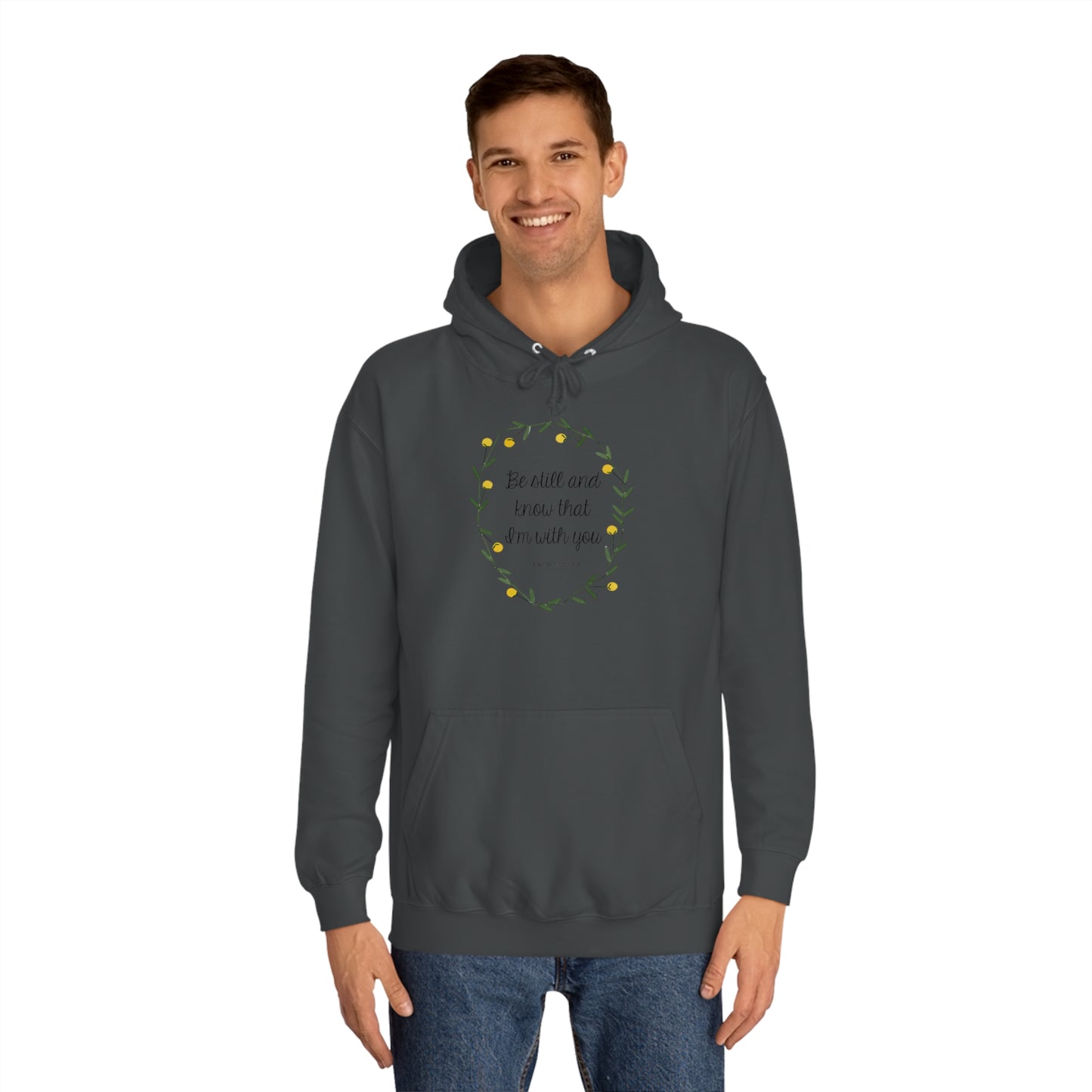 Be still and know I am with you -Psalms - Unisex College Hoodie