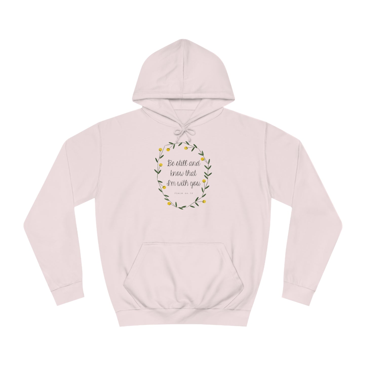 Be still and know I am with you -Psalms - Unisex College Hoodie
