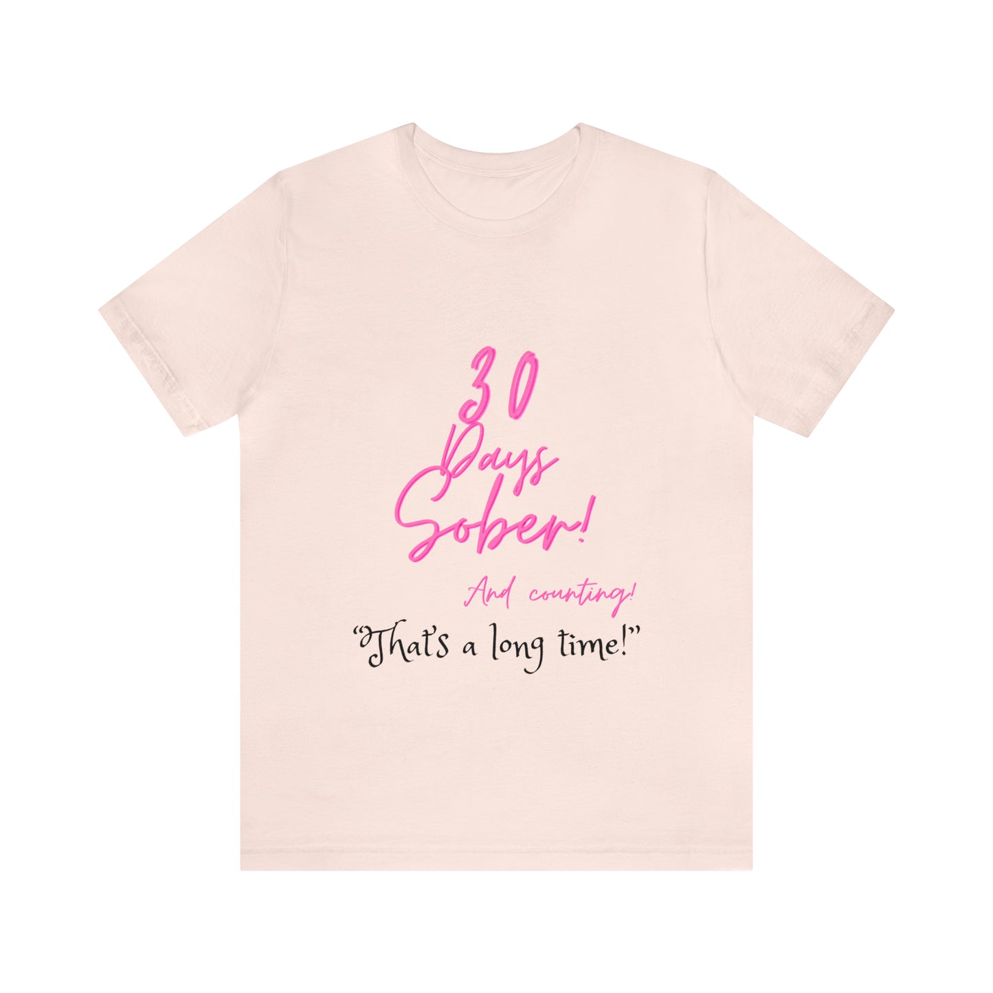 30 Days Sober Unisex Jersey Short Sleeve Tee