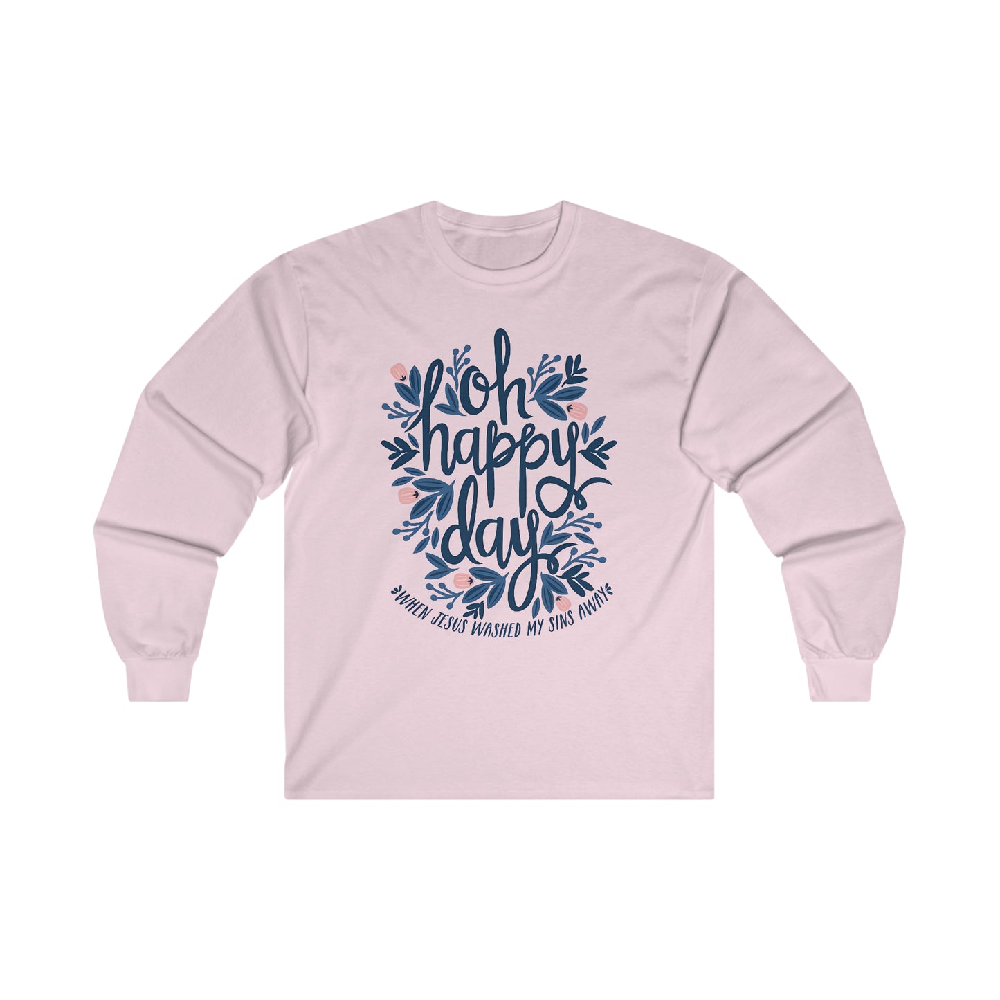 O Happy Day! When Jesus washed my sins away - Ultra Cotton Long Sleeve Tee