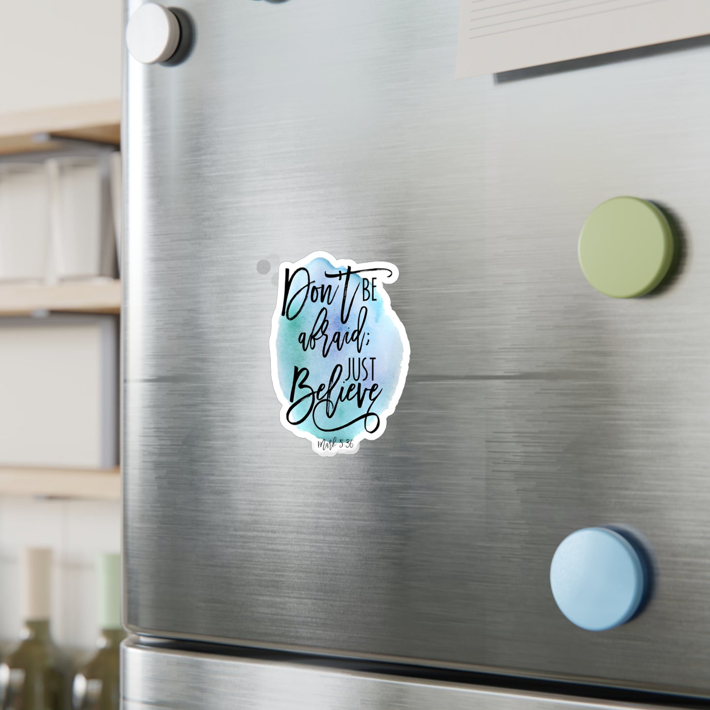 Don’t be afraid, just Believe! - Mark - Kiss-Cut Vinyl Decals