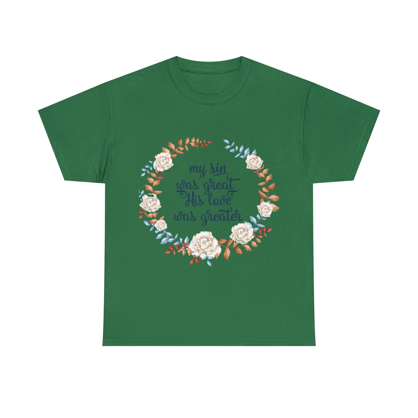 My Sin was great, HIS love was Greater -  Unisex Heavy Cotton Tee