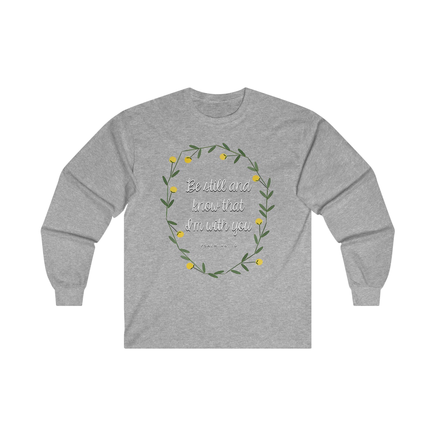 Be still and know that I am with you (Psalm) - Ultra Cotton Long Sleeve Tee