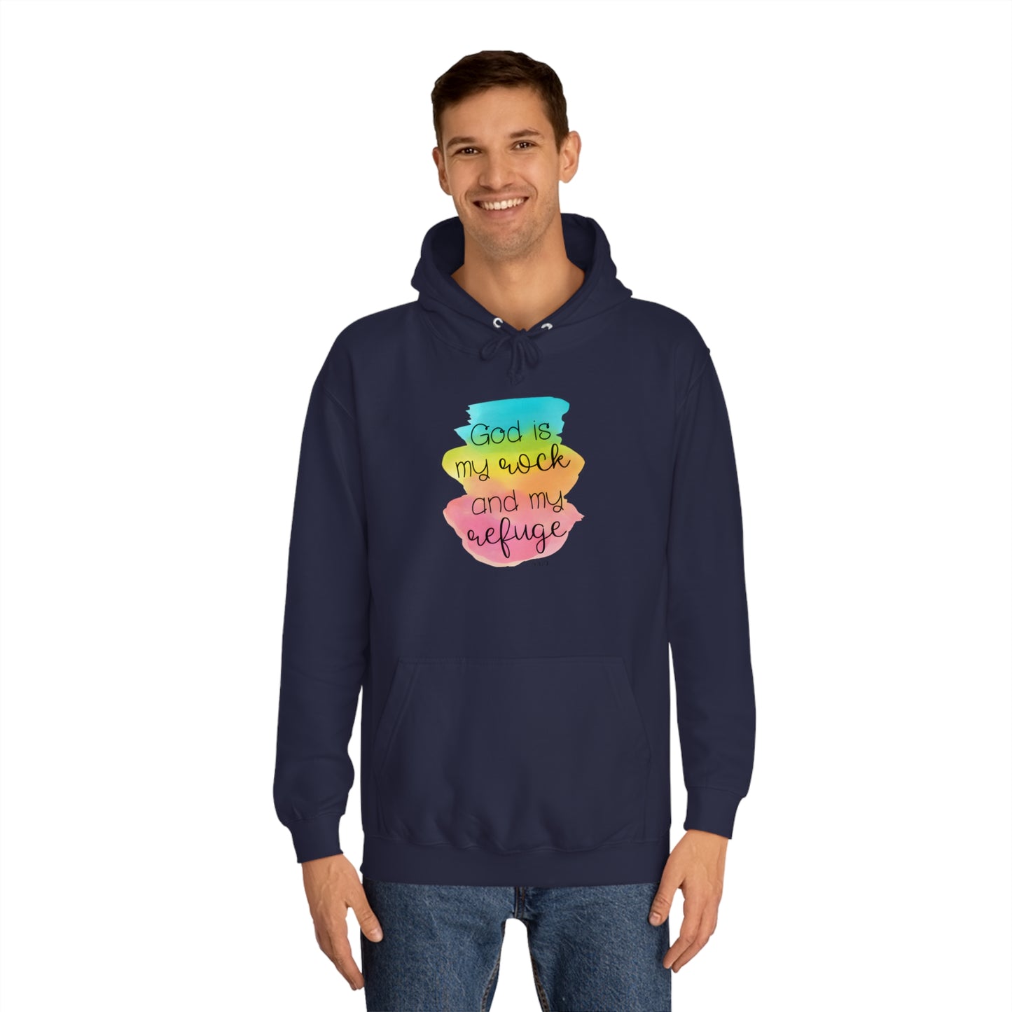 God is my rock and my refuge - Unisex College Hoodie