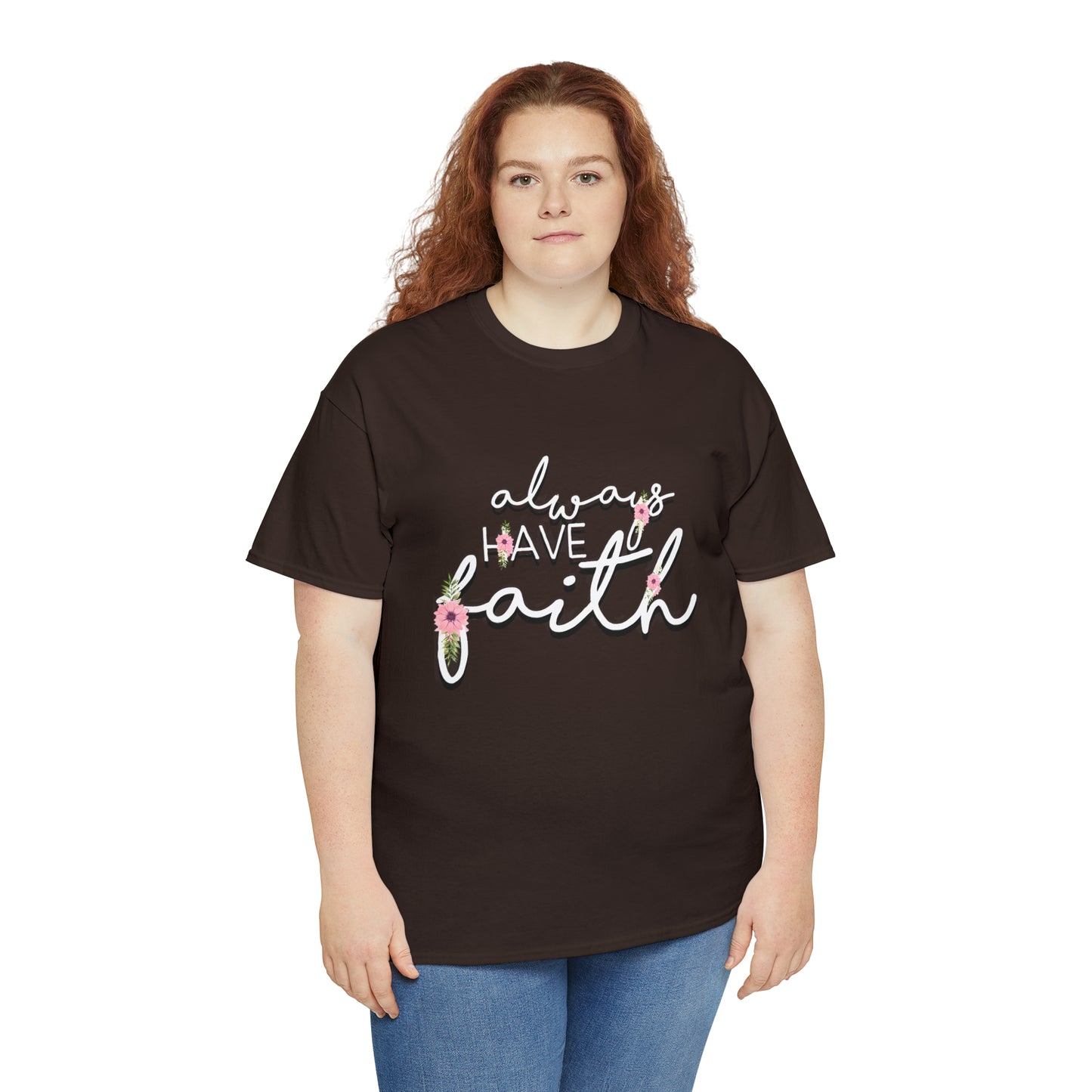 Always have Faith - Unisex Heavy Cotton Short Sleeve Tee