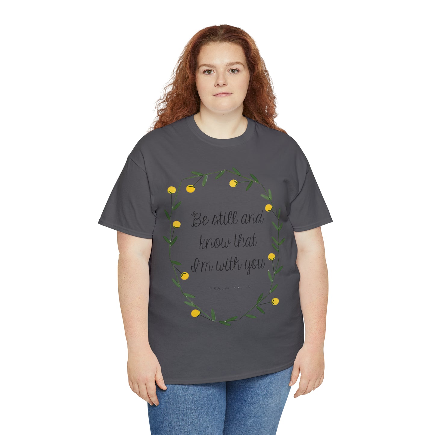 Be still and know that I am with you - Psalm Unisex Heavy Cotton Tee