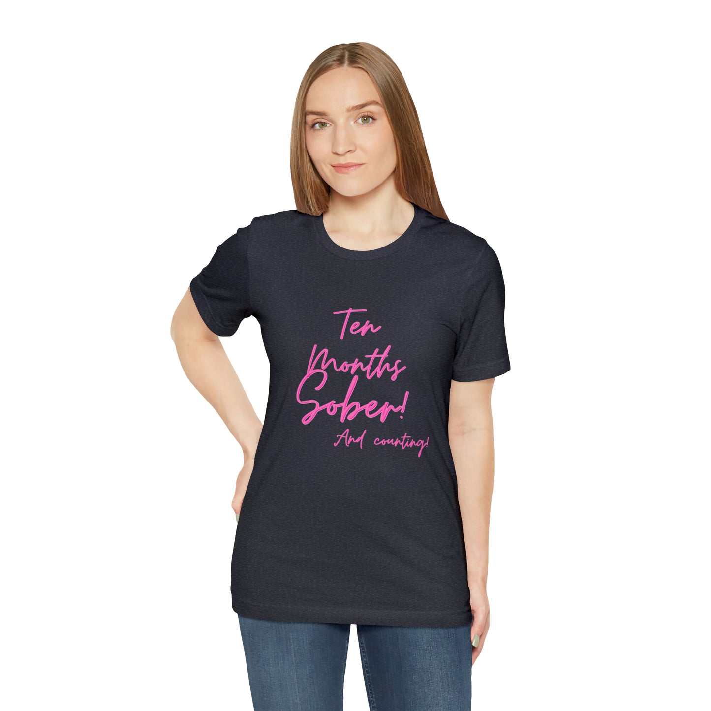 Ten Months Sober (10 Months) Unisex Jersey Short Sleeve Tee