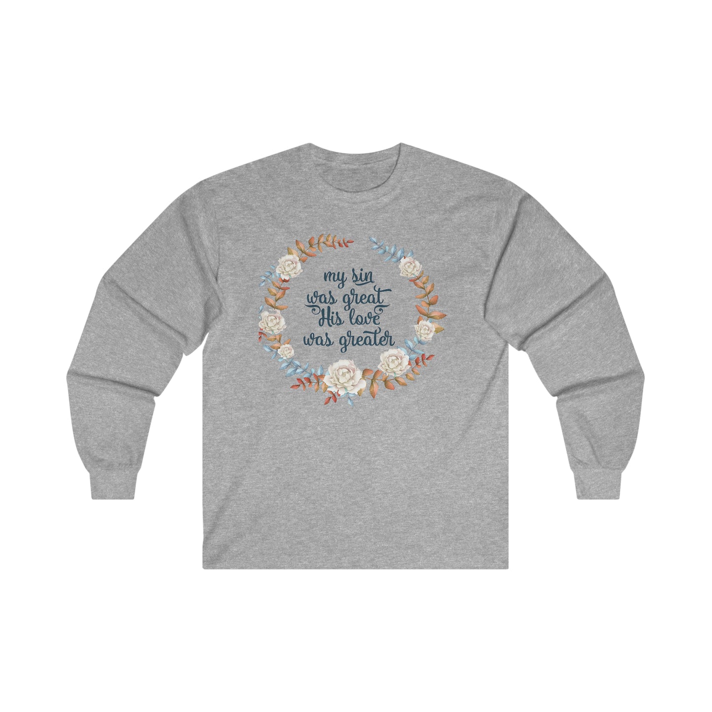 My sin was great, HIS love was Greater - Ultra Cotton Long Sleeve Tee