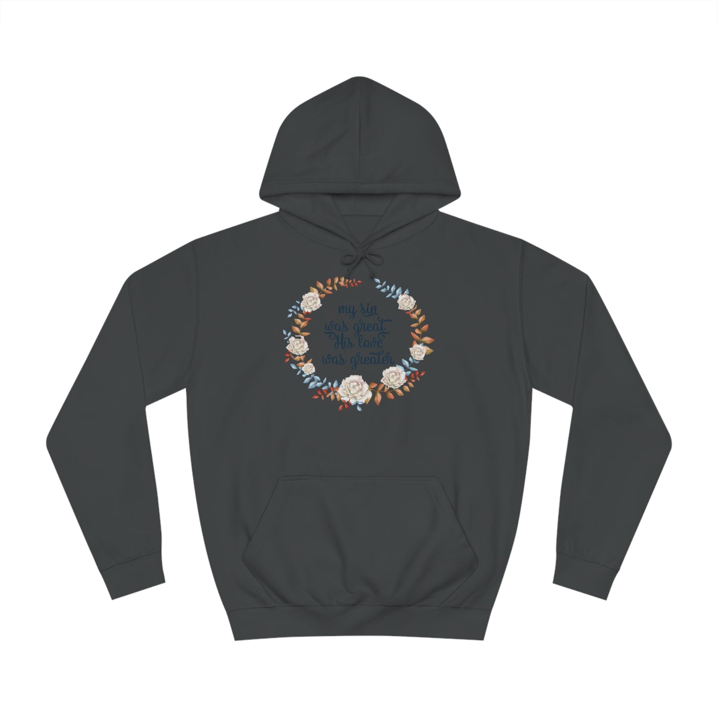 My sin was great, HIS love was Greater  - Unisex College Hoodie