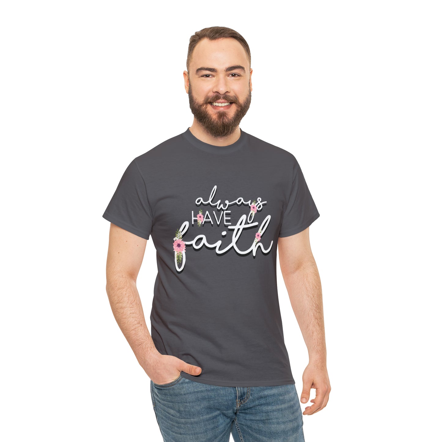 Always have Faith - Unisex Heavy Cotton Short Sleeve Tee