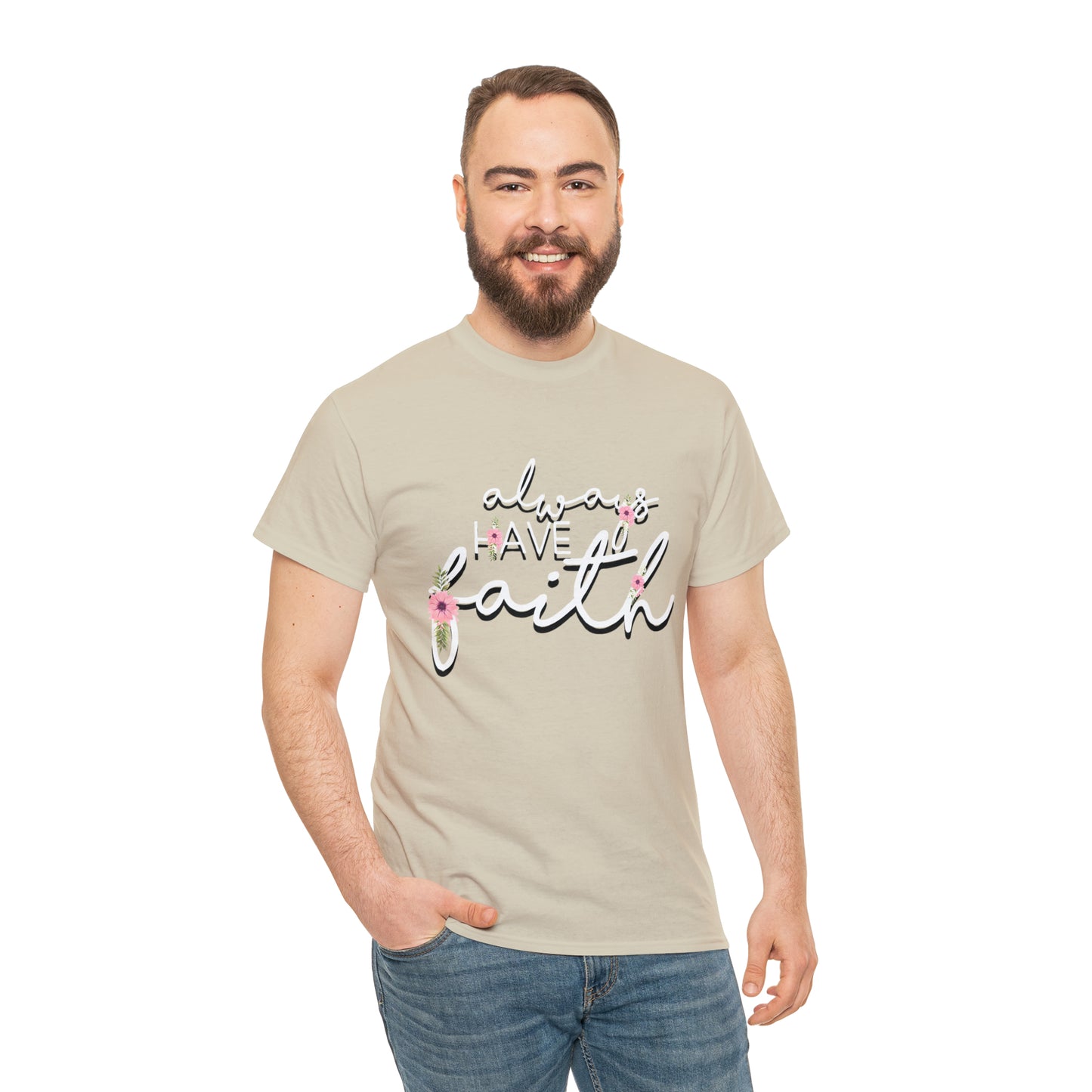 Always have Faith - Unisex Heavy Cotton Short Sleeve Tee