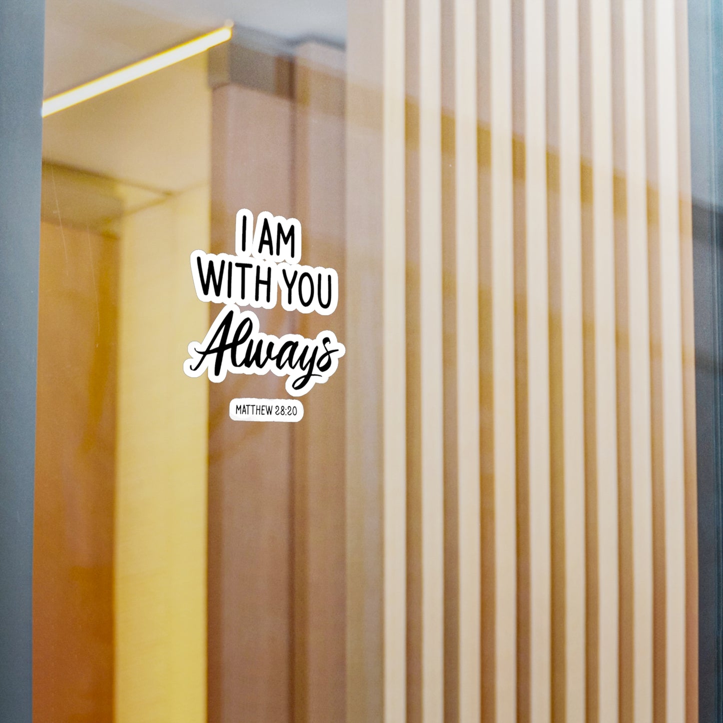 I am with you Always Matthew 28:20 Kiss-Cut Vinyl Decals
