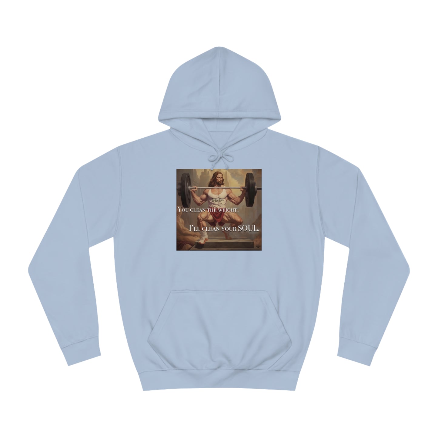Body Builder Jesus Power Cleans Your Soul Unisex College Hoodie