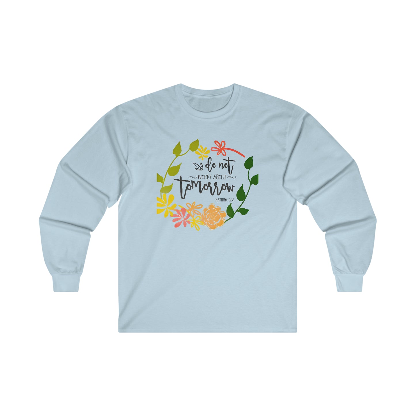 Do not worry about tomorrow (Matthew) - Ultra Cotton Long Sleeve Tee
