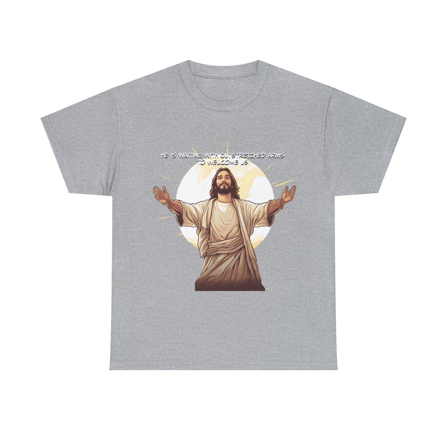 He is Waiting with Outstretched Arms to Welcome Us -  Unisex Heavy Cotton Tee (MB)
