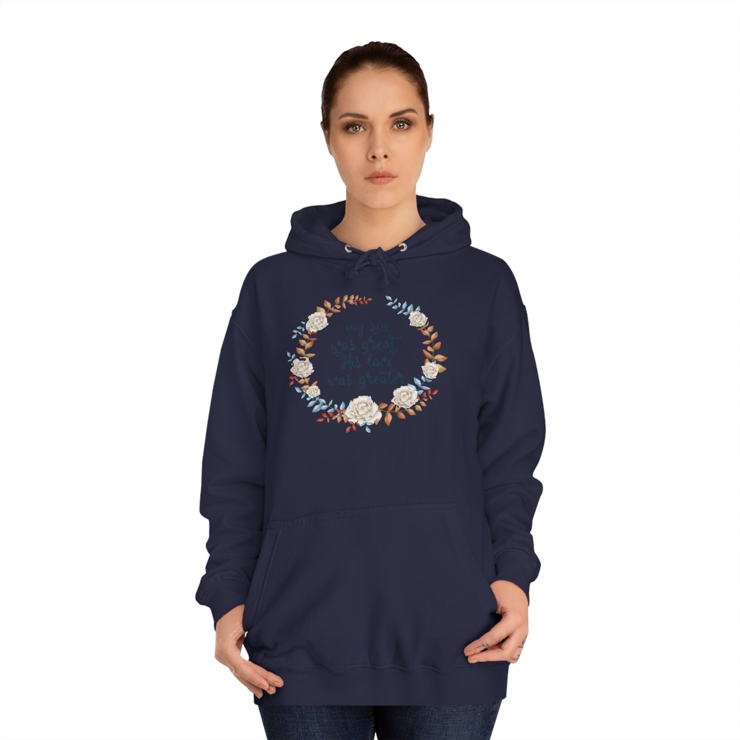 My sin was great, HIS love was Greater  - Unisex College Hoodie
