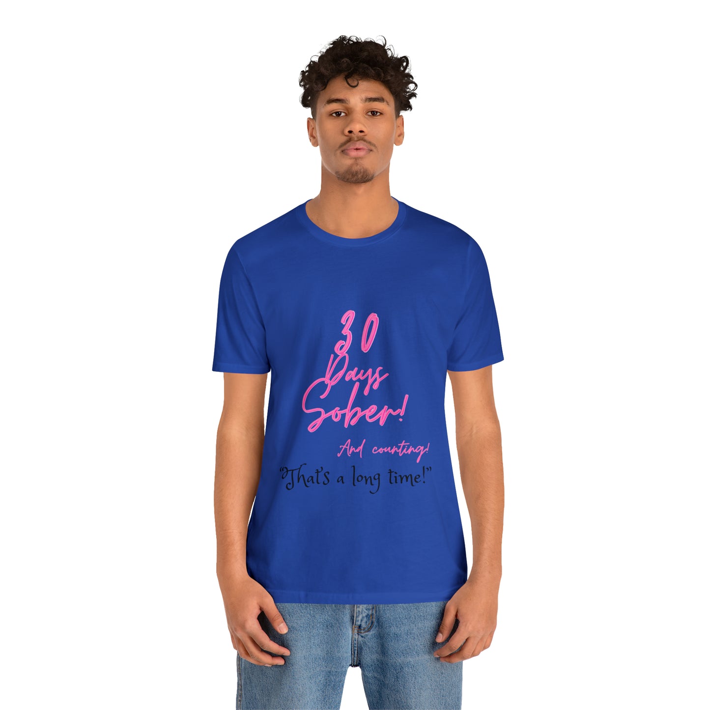 30 Days Sober Unisex Jersey Short Sleeve Tee
