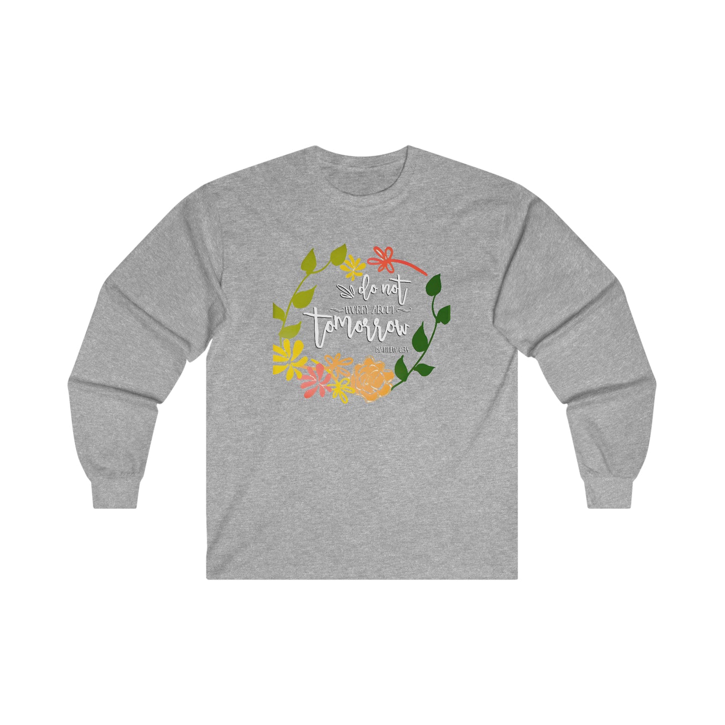 Do not worry about tomorrow (Matthew) - Ultra Cotton Long Sleeve Tee