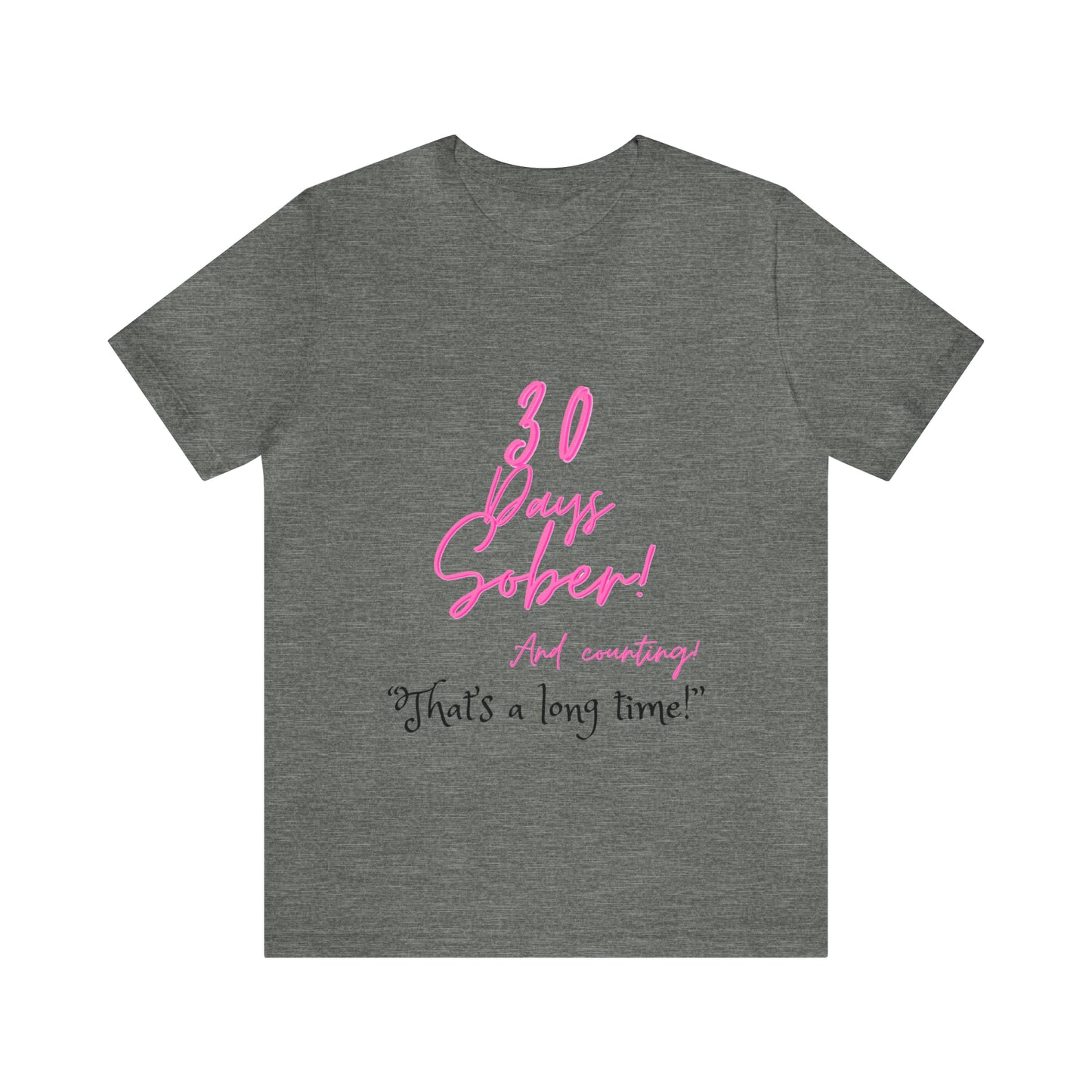 30 Days Sober Unisex Jersey Short Sleeve Tee