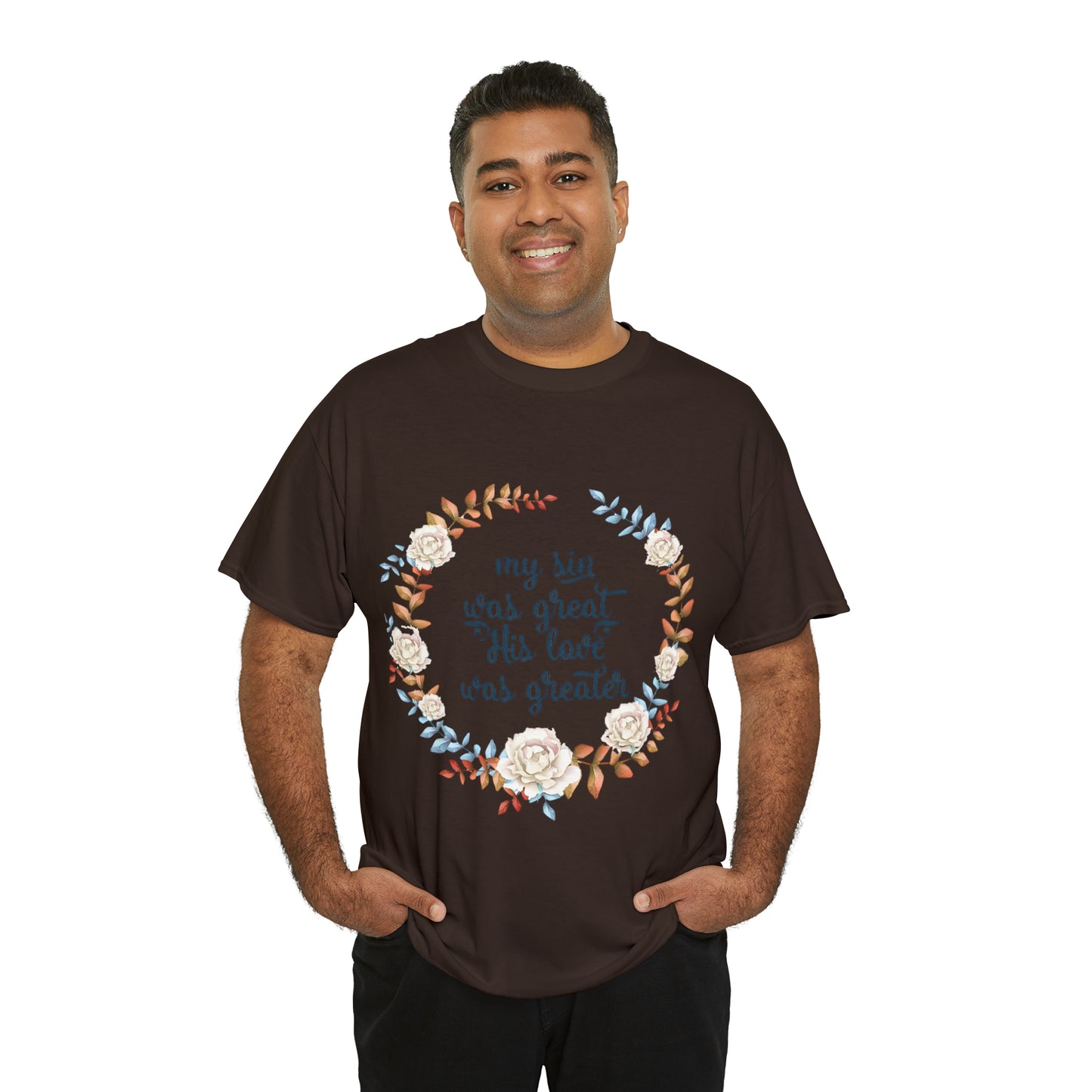 My Sin was great, HIS love was Greater -  Unisex Heavy Cotton Tee