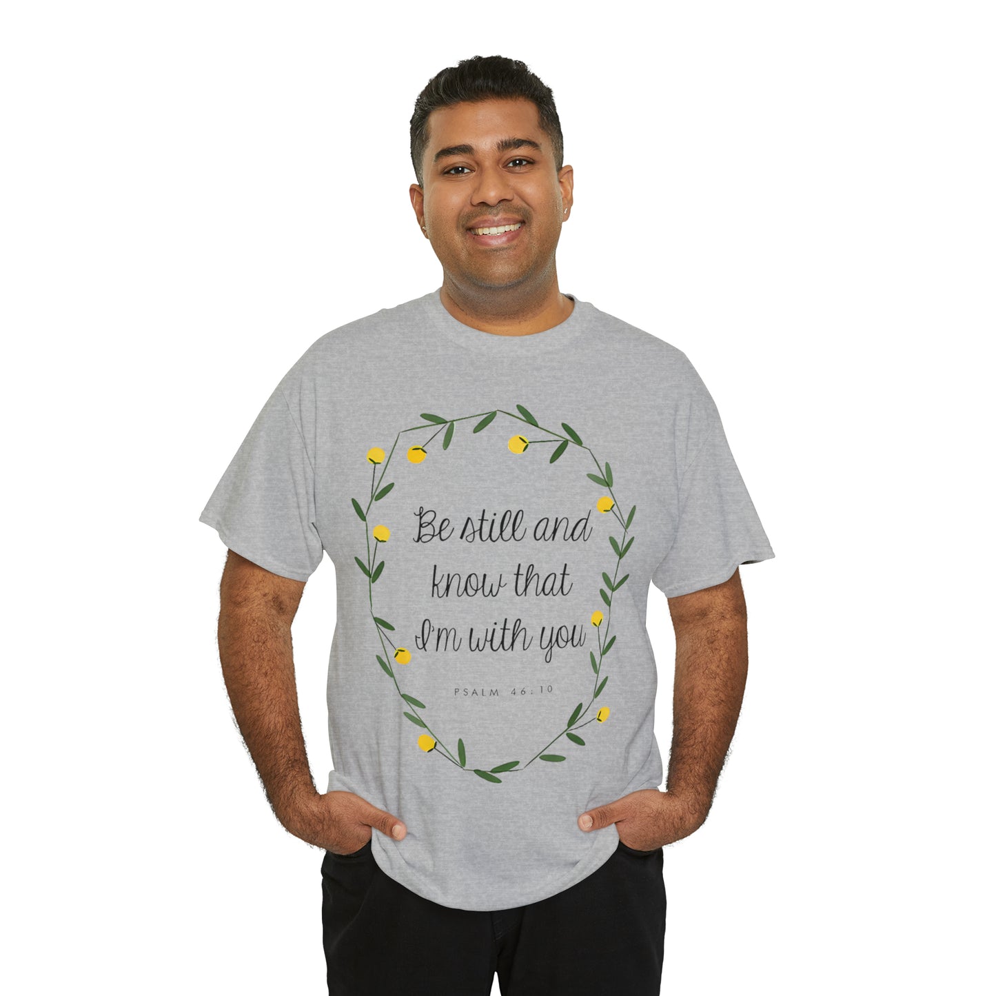 Be still and know that I am with you - Psalm Unisex Heavy Cotton Tee