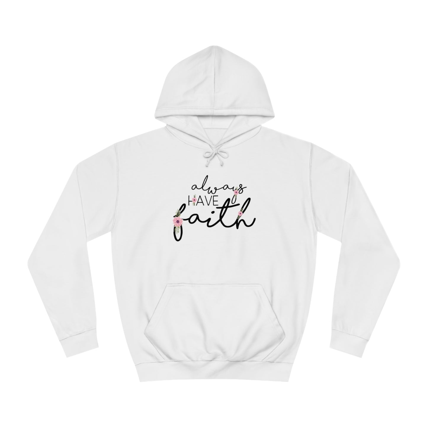 Always have Faith - Unisex College Hoodie
