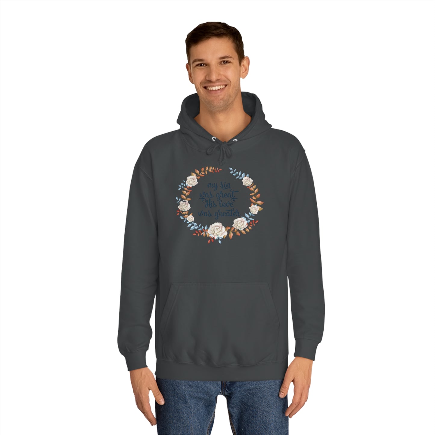 My sin was great, HIS love was Greater  - Unisex College Hoodie