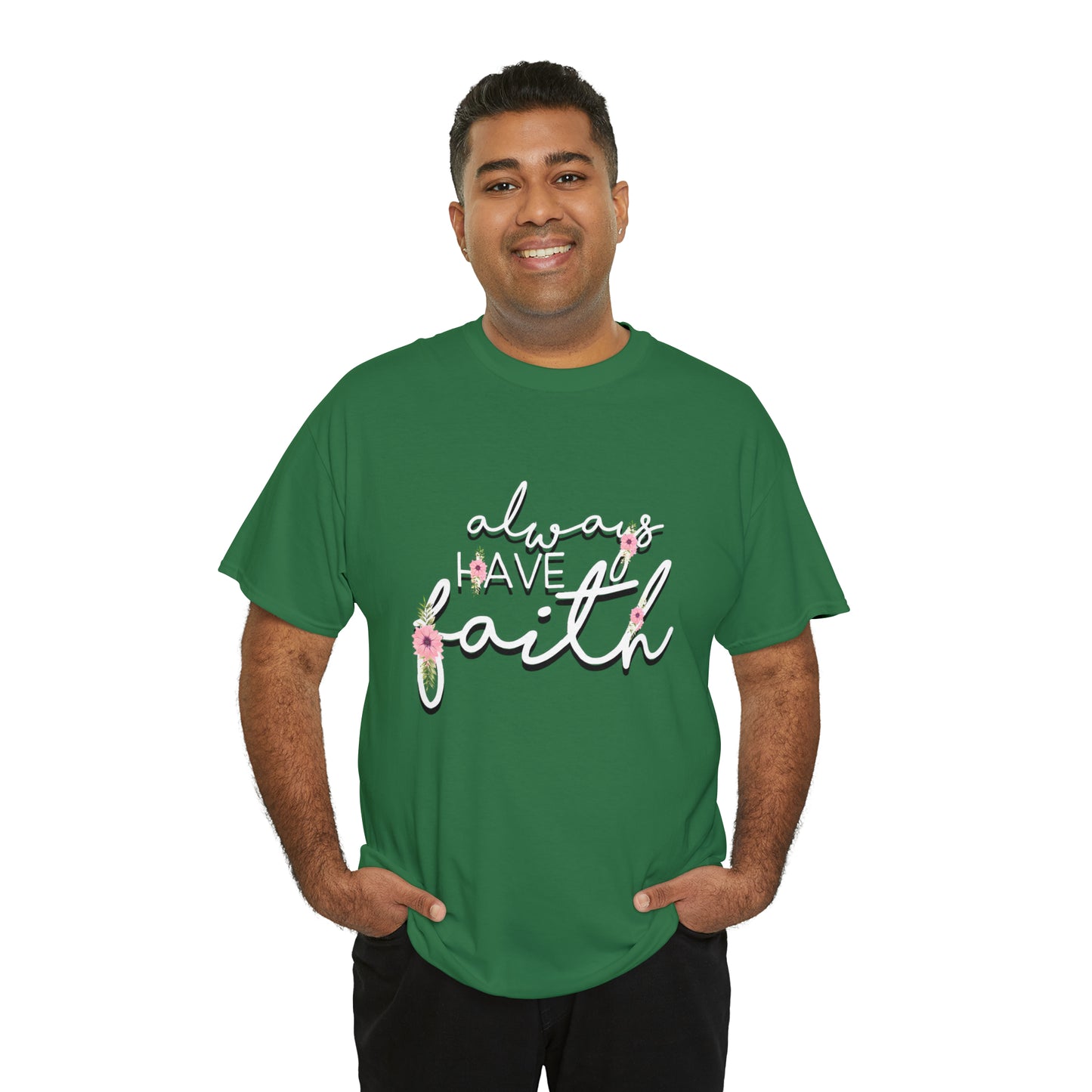 Always have Faith - Unisex Heavy Cotton Short Sleeve Tee