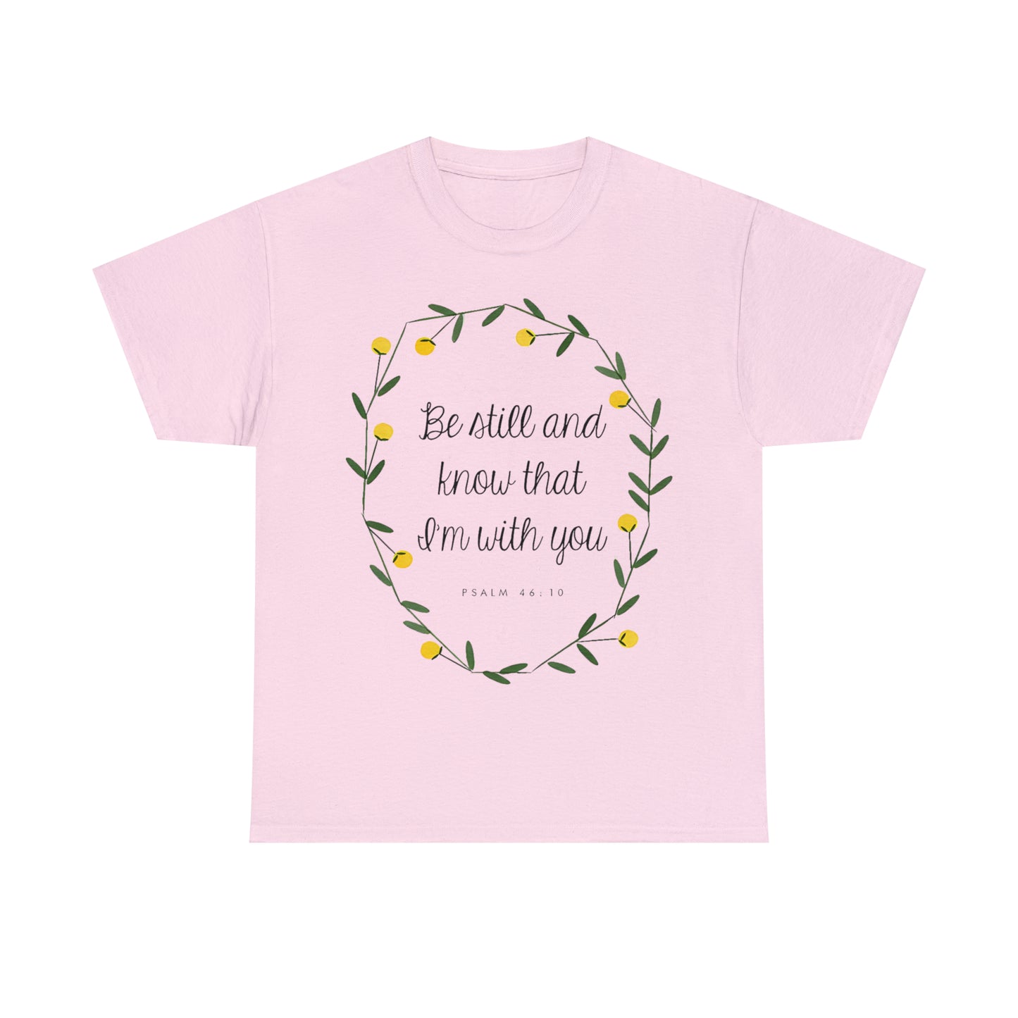 Be still and know that I am with you - Psalm Unisex Heavy Cotton Tee