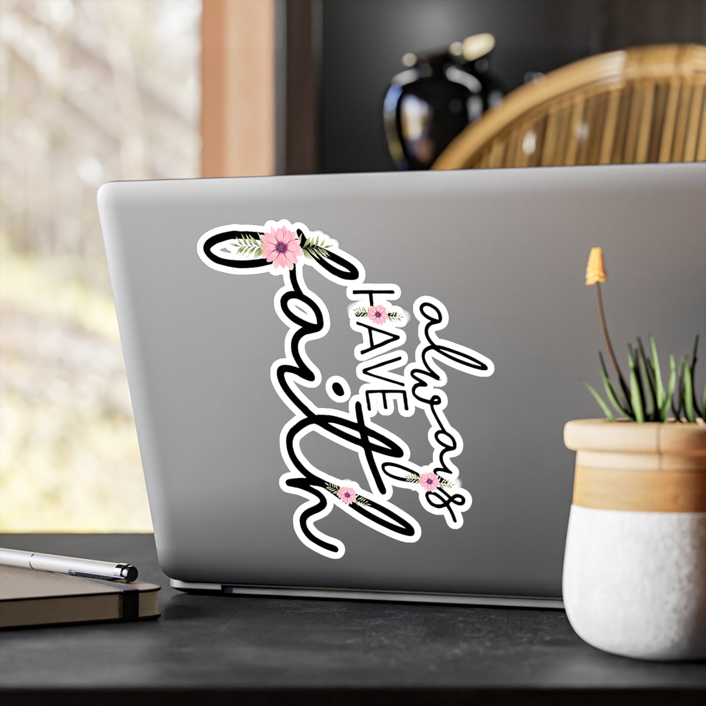 Always have Faith - Kiss-Cut Vinyl Decals