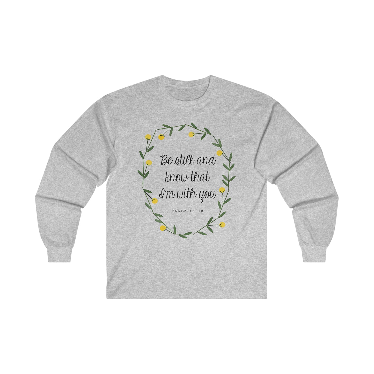 Be still and know that I am with you (Psalm) - Ultra Cotton Long Sleeve Tee