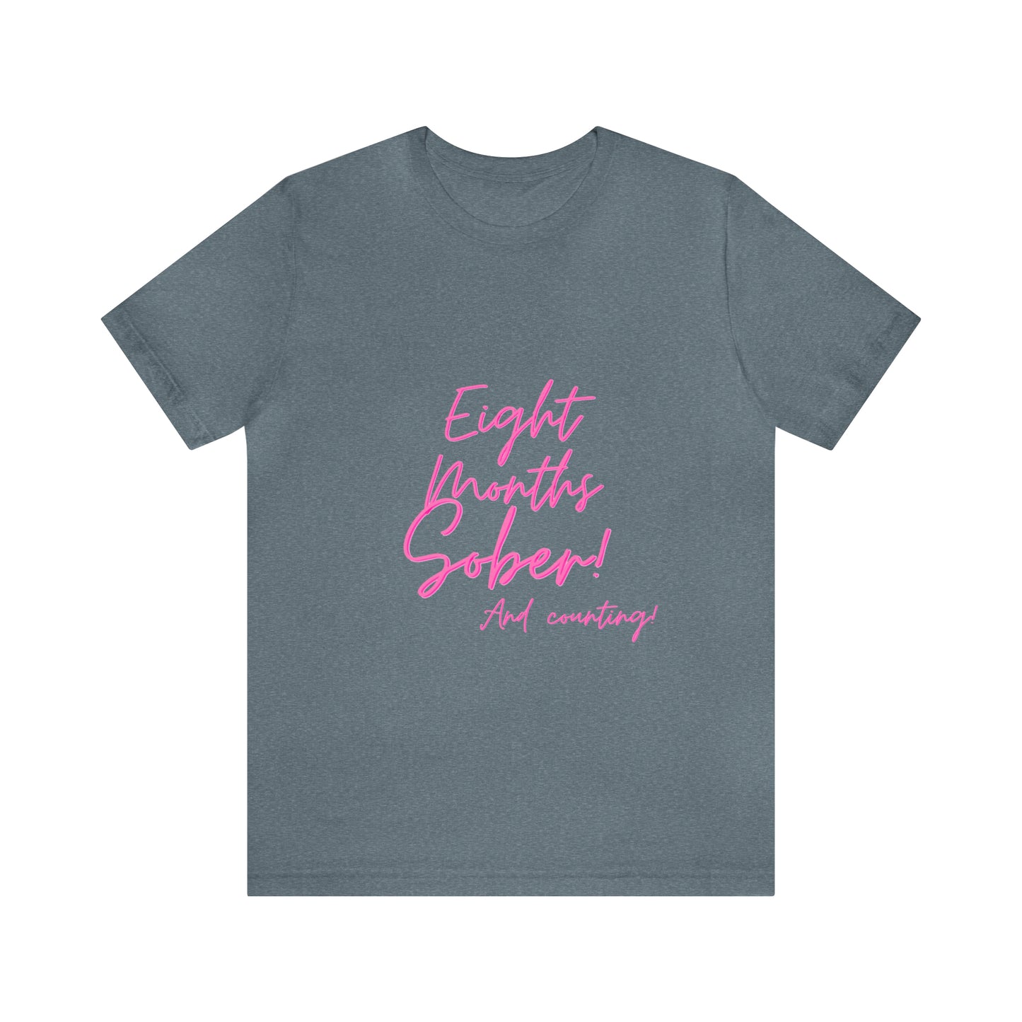 Eight Months Sober (8 Months) Unisex Jersey Short Sleeve Tee