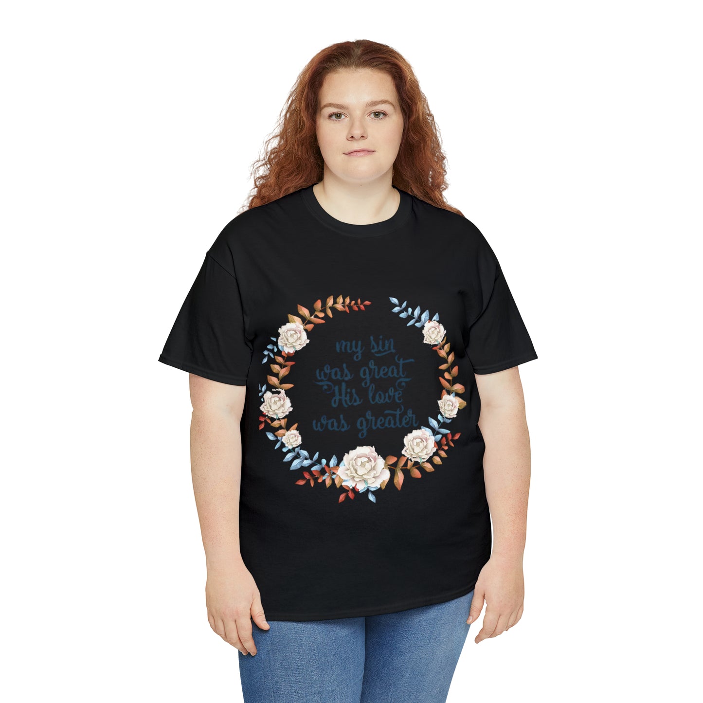 My Sin was great, HIS love was Greater -  Unisex Heavy Cotton Tee
