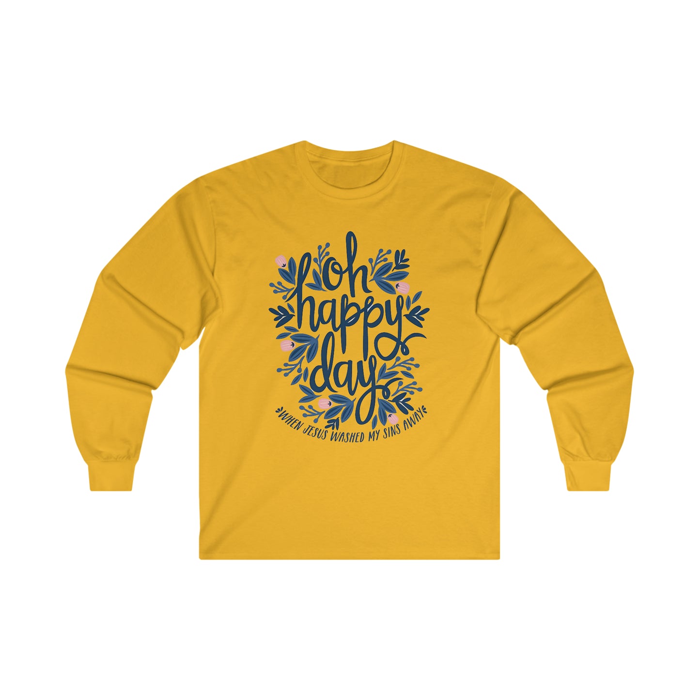 O Happy Day! When Jesus washed my sins away - Ultra Cotton Long Sleeve Tee