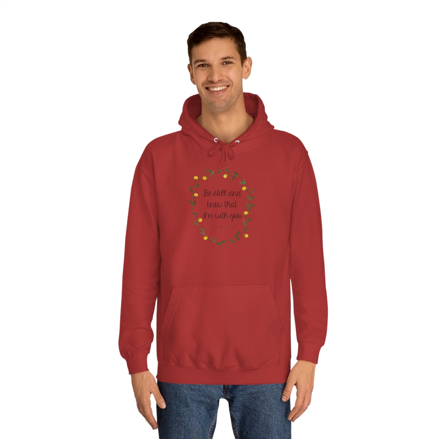 Be still and know I am with you -Psalms - Unisex College Hoodie