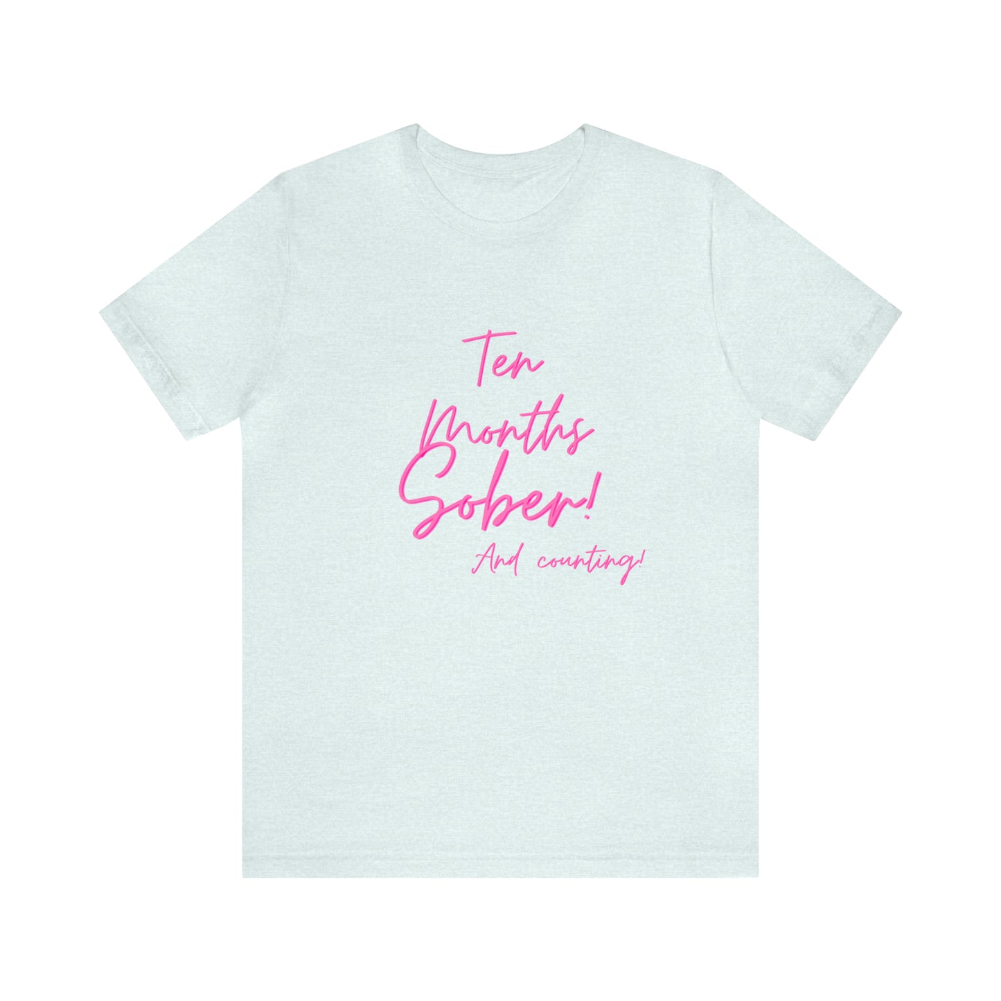 Ten Months Sober (10 Months) Unisex Jersey Short Sleeve Tee
