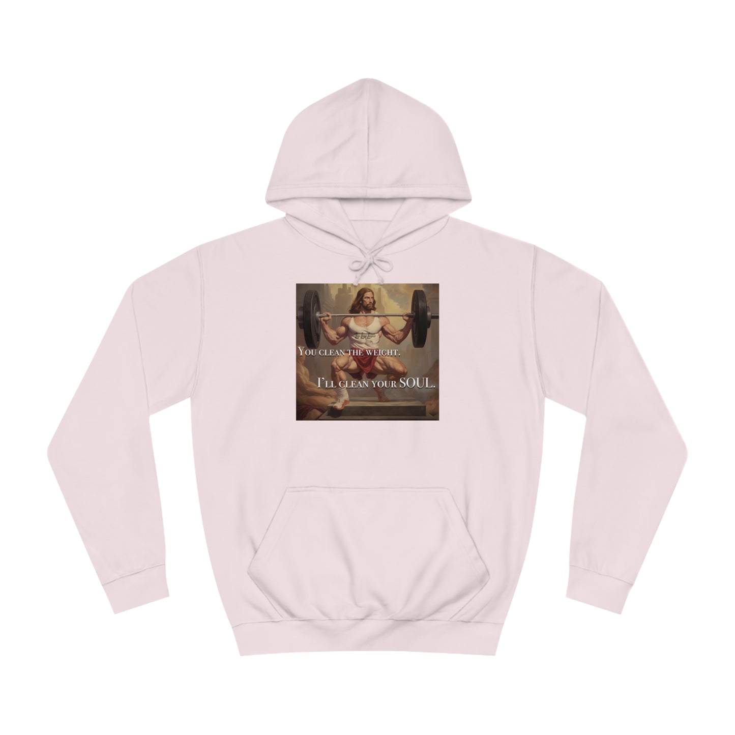 Body Builder Jesus Power Cleans Your Soul Unisex College Hoodie