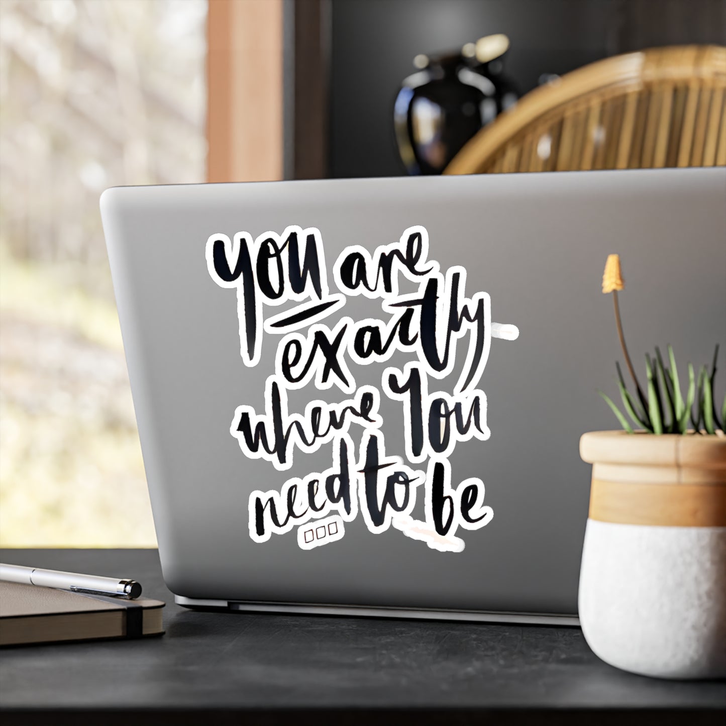 You are exactly where you need to be - Kiss-Cut Vinyl Decals